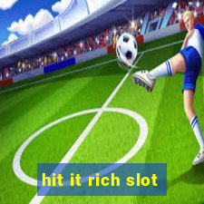 hit it rich slot